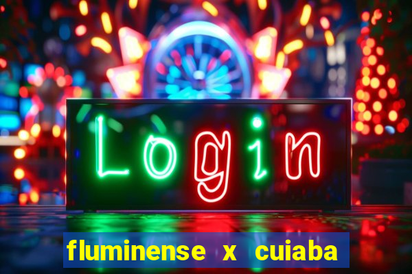 fluminense x cuiaba ao vivo